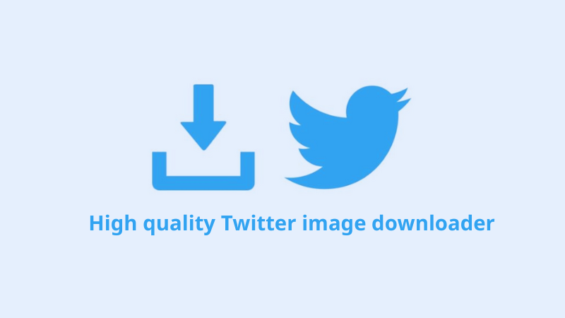 High quality Twitter image downloader – A simple solution for image lovers