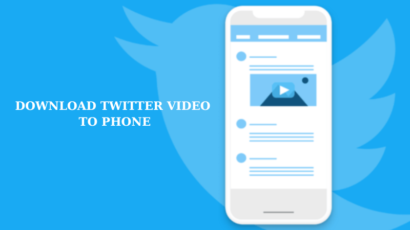 3 Most popular ways to download Twitter video to Phone